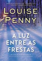 Livro - A luz entre as frestas (Inspetor Gamache - Livro 9)