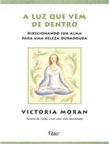 Livro: A Luz Que Vem de Dentro Autor: Victoria Moran (Novo, Lacrado) - Rocco