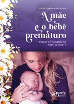 Livro - A mãe e o bebê prematuro - O que a psicanálise tem a dizer?