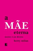 Livro - A mãe eterna