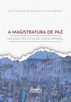 Livro - A Magistratura de Paz no Jogo Político da Corte Imperial