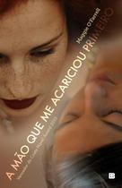 Livro - A mão que me acariciou primeiro Livro - A mão que me acariciou primeiro