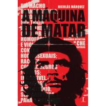 Livro A máquina de matar : Biografia definitiva de Che Guevara - Nicolás Márquez