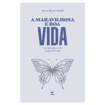 Livro A Maravilhosa e Boa Vida James Bryan Smith Mundo Cristão Livro A Maravilhosa e Boa Vida James Bryan Smith Mundo Cristão