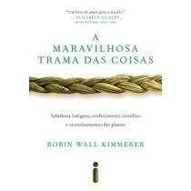 Livro A Maravilhosa Trama das Coisas Robin Wall Kimmerer Livro A Maravilhosa Trama das Coisas Robin Wall Kimmerer