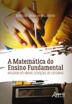 Livro - A matemática do ensino fundamental aplicada em várias situações do cotidiano Livro - A matemática do ensino fundamental aplicada em várias situações do cotidiano