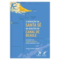 Livro - A mediação da Santa Sé na questão do canal de Beagle Livro - A mediação da Santa Sé na questão do canal de Beagle