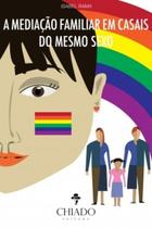 Livro - A Mediação Familiar em Casais do mesmo Sexo Livro - A Mediação Familiar em Casais do mesmo Sexo