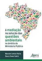 Livro - A mediação na solução das questões ambientais no âmbito do Ministério Público
