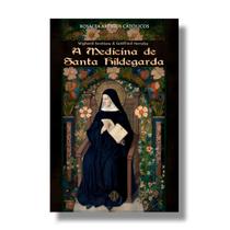 Livro A Medicina de Santa Hildegarda - Dr. Wighard Strehlow e Dr. Gottfried Hertzka - Calvariae Editorial