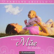 Livro - A Melhor Mãe Do Mundo Livro - A Melhor Mãe Do Mundo