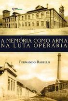 Livro A Memória Como Arma Na Luta Operária