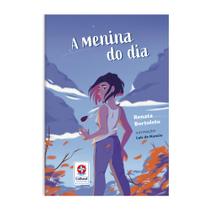 Livro - A menina do dia - Identidade, Crescimento e Amizade - Uma novela infantojuvenil