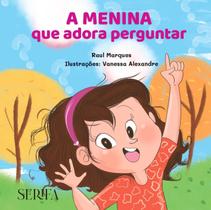Livro A menina que adora perguntar (Raul Marques e Vanessa Alexandre) - Serifa Editora