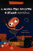 Livro - A menina que inventou o branco invisível