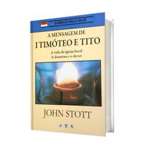 LIVRO A MENSAGEM DE 1º TIMÓTEO E TITO, JOHN STOTT - ABU EDIT - ABU EDITORA