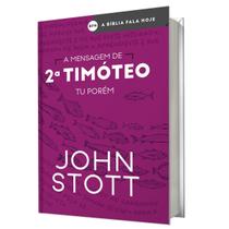 Livro a mensagem de 2 timoteo tu porém john stott capa nova Livro a mensagem de 2 timoteo tu porém john stott capa nova