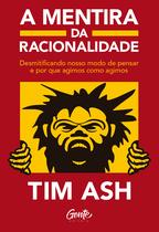 Livro - A mentira da racionalidade Livro - A mentira da racionalidade