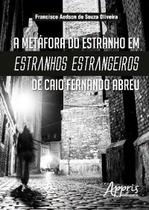 Livro - A metáfora do estranho em estranhos estrangeiros de caio fernando abreu Livro - A metáfora do estranho em estranhos estrangeiros de caio fernando abreu