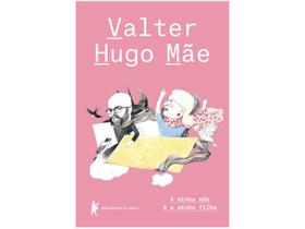 Livro A Minha Mãe é a Minha Filha Valter Hugo Mãe