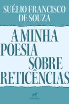 Livro - A minha poesia sobre reticências Livro - A minha poesia sobre reticências
