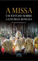Livro - A Missa – um estudo sobre a liturgia romana
