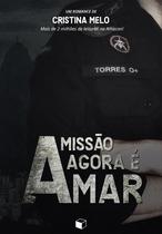 Livro - A Missão Agora é Amar: Missão Bope 1