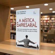 Livro A Mística Empresarial: Liderança Visionária - Gay Hendricks e Kate Ludeman - Ed. Cultrix Livro A Mística Empresarial: Liderança Visionária - Gay Hendricks e Kate Ludeman - Ed. Cultrix