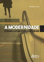 Livro - A modernidade e suas lutas civilizatórias