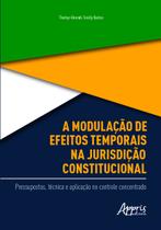 Livro - A modulação de efeitos temporais na jurisdição constitucional: pressupostos, técnica e aplicação no controle concentrado