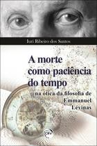 Livro - A morte como paciência do tempo na ótica da filosofia de Emmanuel Lévinas