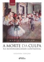 Livro - A MORTE DA CULPA NA RESPONSABILIDADE CONTRATUAL - 2ª ED - 2019 Livro - A MORTE DA CULPA NA RESPONSABILIDADE CONTRATUAL - 2ª ED - 2019