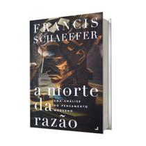 Livro a morte da razao - uma análise do pensamento moderno Livro a morte da razao - uma análise do pensamento moderno