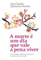 Livro A Morte é um Dia que Vale a Pena Viver Ana Claudia Quintana Arantes Livro A Morte é um Dia que Vale a Pena Viver Ana Claudia Quintana Arantes