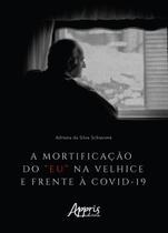 Livro - A mortificação do “eu” na velhice e frente à Covid-19 Livro - A mortificação do “eu” na velhice e frente à Covid-19