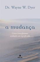 Livro - A mudança: Como transformar ambição em significado