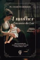 Livro - A Mulher: Encanto do Lar Livro - A Mulher: Encanto do Lar