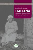 Livro - A mulher imigrante italiana na formação do núcleo colonial São Pedro de Venda Nova Livro - A mulher imigrante italiana na formação do núcleo colonial São Pedro de Venda Nova