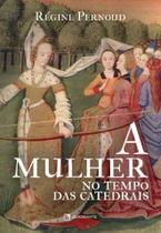 Livro - A mulher no tempo das catedrais Livro - A mulher no tempo das catedrais