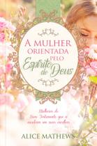Livro - A mulher orientada pelo Espírito de Deus Livro - A mulher orientada pelo Espírito de Deus