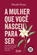 Livro - A mulher que você nasceu para ser Livro - A mulher que você nasceu para ser