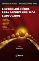 Livro - A negociação ética para agentes públicos e advogados - mediação, conciliação, arbitragem, princípios