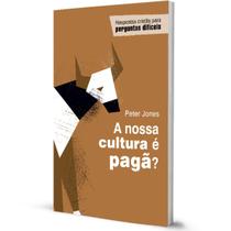 Livro A Nossa Cultura É Pagã Peter Jones - Ed. Monergismo