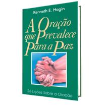 Livro A Oração Que Prevalece Para a Paz Kenneth Hagin - Graça Editorial