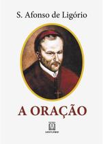Livro A Oração - S. Afonso de Ligório (Editora Santuário) Livro A Oração - S. Afonso de Ligório (Editora Santuário)
