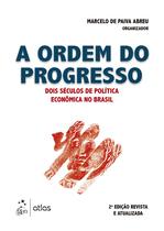 Livro - A Ordem do Progresso - Dois Séculos de Política Econômica no Brasil Livro - A Ordem do Progresso - Dois Séculos de Política Econômica no Brasil
