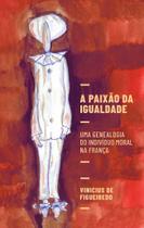 Livro - A paixão da igualdade Livro - A paixão da igualdade