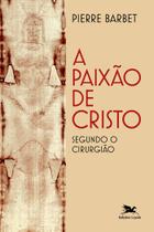 Livro - A Paixão de Cristo segundo o cirurgião