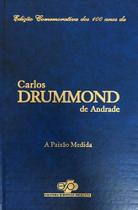 Livro A Paixão Medida - Edição Comemorativa dos 100 Anos de Carlos Drummond de Andrade