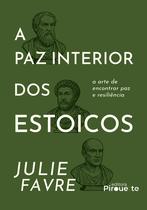 Livro - A Paz Interior dos Estoicos Livro - A Paz Interior dos Estoicos
